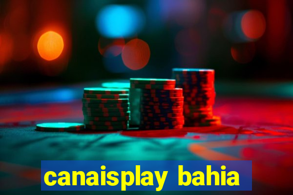 canaisplay bahia